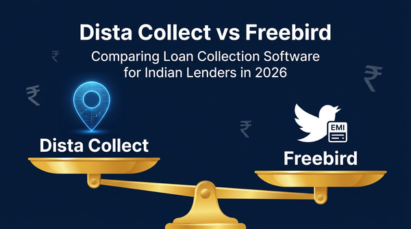 Dista Collect vs Freebird: Comparing Loan Collection Software for Indian Lenders in 2026