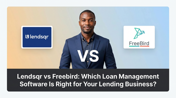 Lendsqr vs Freebird: Which Loan Management Software Is Right for Your Lending Business in 2026?